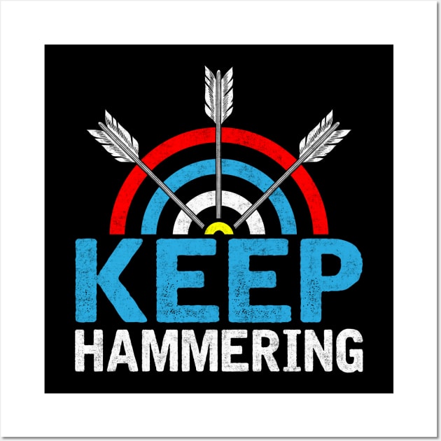 Keep Hammering - archery Lover Wall Art by busines_night